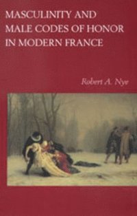bokomslag Masculinity and Male Codes of Honor in Modern France