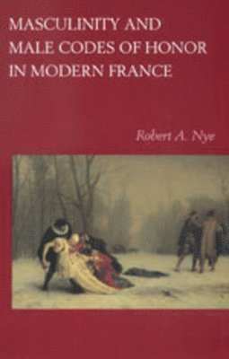 Masculinity and Male Codes of Honor in Modern France 1