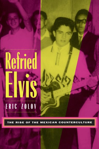 Eric Zolov - Refried Elvis, Häftad