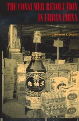 Deborah Davis - Consumer Revolution in Urban China, Häftad