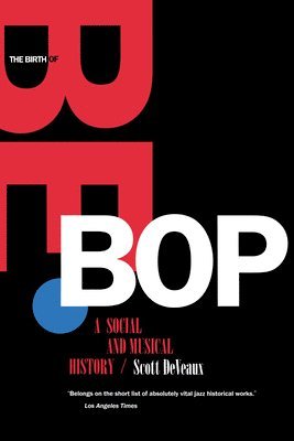 bokomslag The Birth of Bebop: A Social and Musical History
