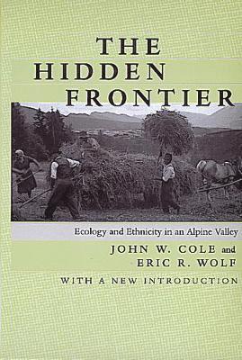 John W. Cole, Eric R. Wolf - Hidden Frontier, Häftad