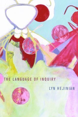 Lyn Hejinian - Language of Inquiry, Häftad