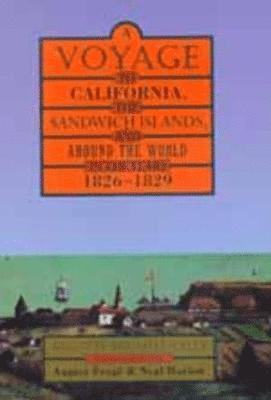 bokomslag A Voyage to California, the Sandwich Islands, and Around the World in the Years 18261829