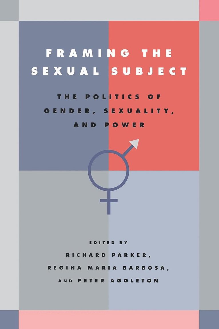Richard Parker, Regina Maria Barbosa, Peter Aggleton - Framing the Sexual Subject, Häftad