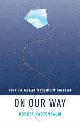Robert Kastenbaum - On Our Way, Inbunden