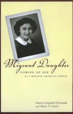 Frances Esquibel Tywoniak, Mario T. García - Migrant Daughter, Häftad