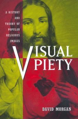 David Morgan - Visual Piety, Häftad