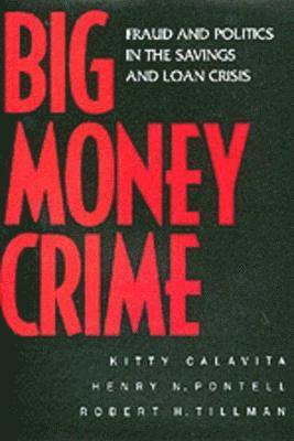 Kitty Calavita, Henry N. Pontell, Robert Tillman - Big Money Crime, Häftad