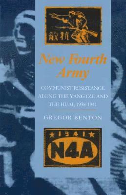 bokomslag New Fourth Army: Communist Resistance Along the Yangtze and the Huai, 1938-1941