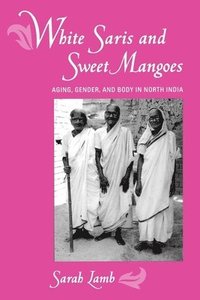 bokomslag White Saris and Sweet Mangoes