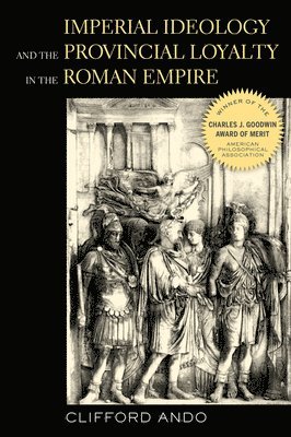 Imperial Ideology and Provincial Loyalty in the Roman Empire 1