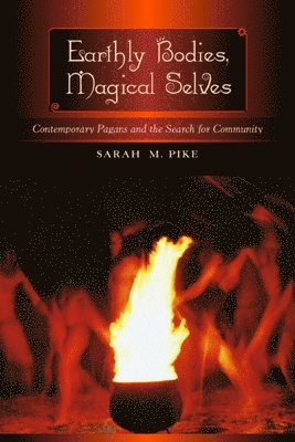 Sarah M. Pike - Earthly Bodies, Magical Selves, Häftad