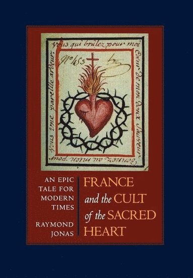 bokomslag France and the Cult of the Sacred Heart