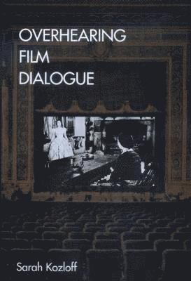 Sarah Kozloff - Overhearing Film Dialogue, Häftad