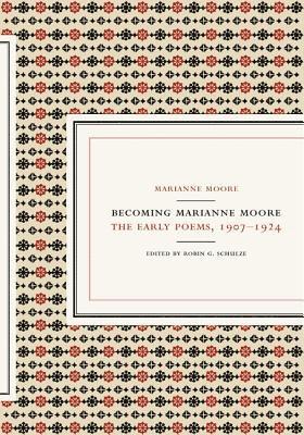 bokomslag Becoming Marianne Moore: The Early Poems, 1907-1924