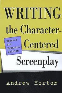 bokomslag Writing the Character-Centered Screenplay, Updated and Expanded edition