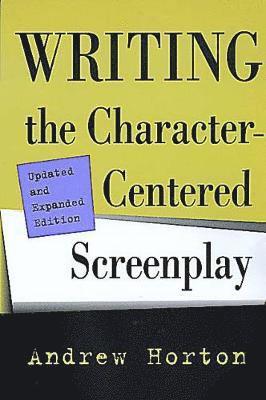 bokomslag Writing the Character-Centered Screenplay, Updated and Expanded edition