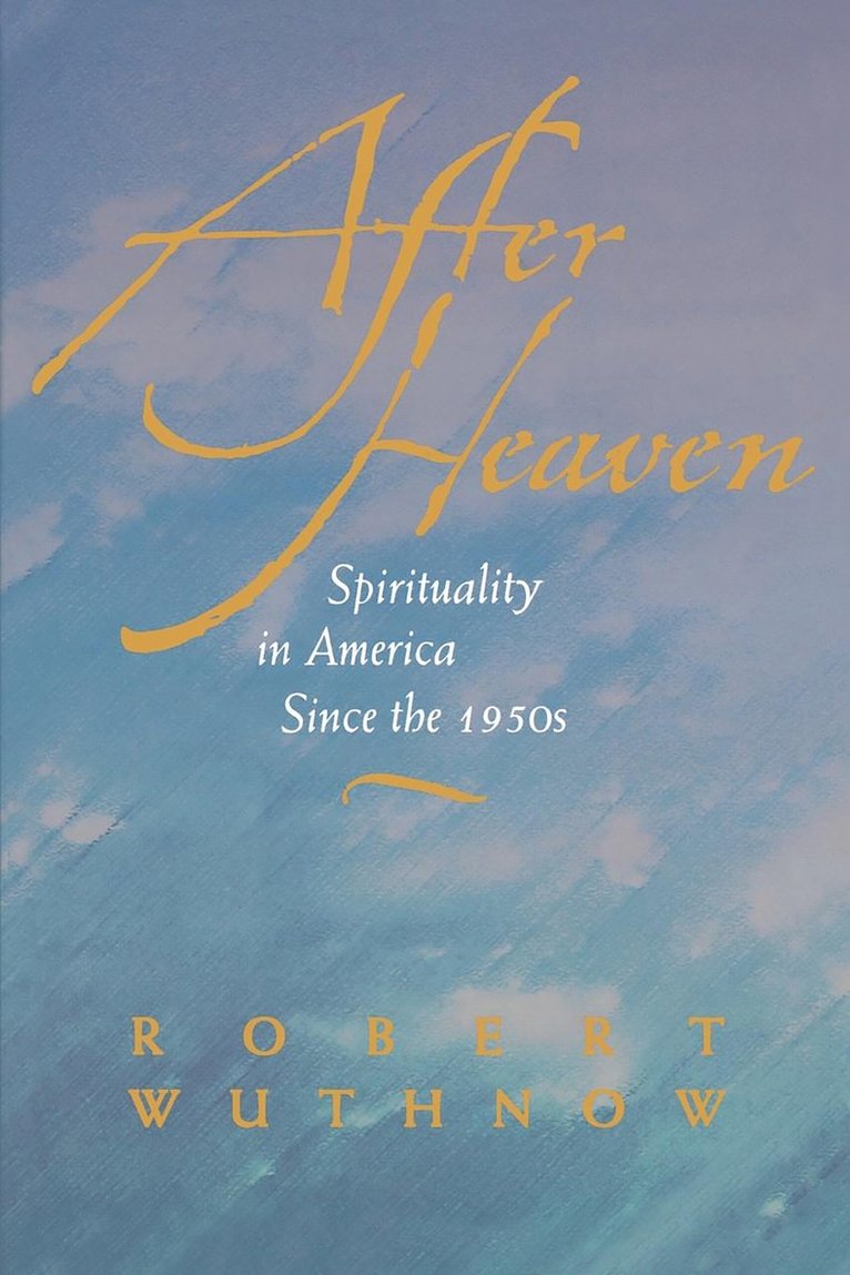 Robert Wuthnow - After Heaven, Häftad
