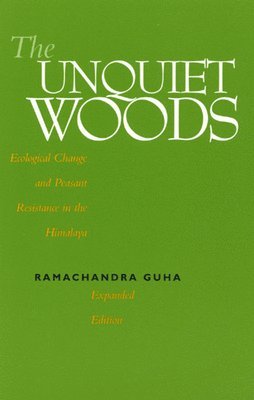 Ramachandra Guha - Unquiet Woods, Häftad