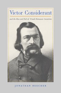 bokomslag Victor Considerant and the Rise and Fall of French Romantic Socialism
