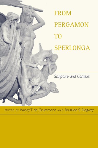 Nancy T. de Grummond, Brunilde S. Ridgway - From Pergamon to Sperlonga, Inbunden