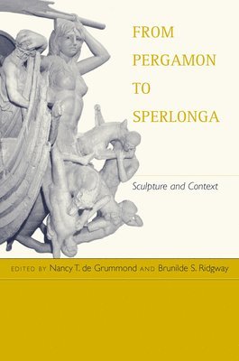 Nancy T. de Grummond, Brunilde S. Ridgway, Nancy T. De Grummond - From Pergamon to Sperlonga, Inbunden