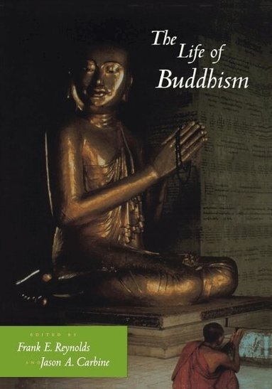 Frank E. Reynolds, Jason A. Carbine - Life of Buddhism, Häftad