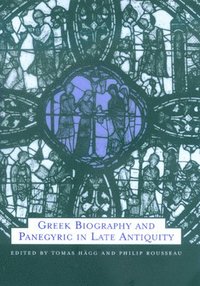 bokomslag Greek Biography and Panegyric in Late Antiquity