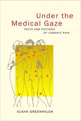 Susan Greenhalgh - Under the Medical Gaze, Häftad