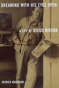 bokomslag Dreaming with His Eyes Open: A Life of Diego Rivera