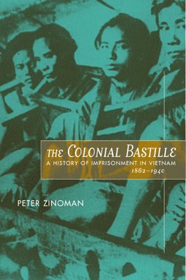 Peter Zinoman - Colonial Bastille, Inbunden