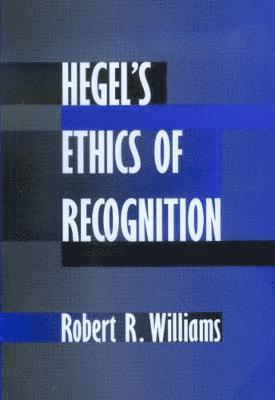 Robert R. Williams - Hegel's Ethics of Recognition, Häftad
