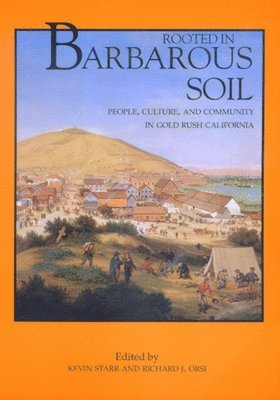 Kevin Starr, Richard J. Orsi - Rooted in Barbarous Soil, Häftad