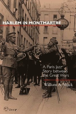 William A. Shack - Harlem in Montmartre, Inbunden