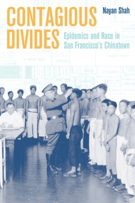 Nayan Shah - Contagious Divides, Häftad