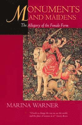 Marina Warner - Monuments & Maidens: The Allegory of the Female Form, Häftad