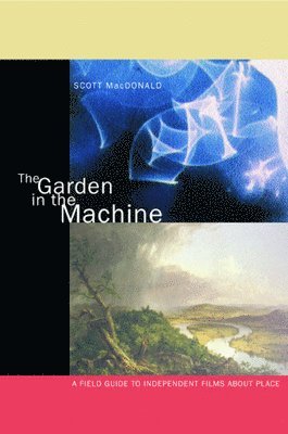 Scott MacDonald - Garden in the Machine, Häftad