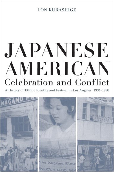Lon Kurashige - Japanese American Celebration and Conflict, Häftad