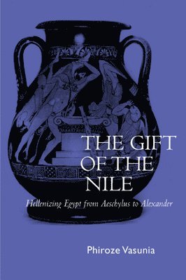 Phiroze Vasunia - Gift of the Nile, Inbunden