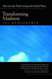 bokomslag Transforming Madness: New Lives for People Living with Mental Illness
