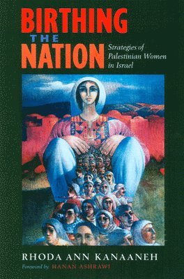 Rhoda Ann Kanaaneh - Birthing the Nation, Häftad