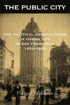 Philip J. Ethington - Public City, Häftad