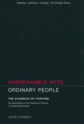 Unspeakable Acts, Ordinary People: The Dynamics of Torture 1