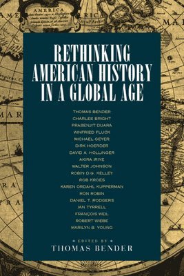 Thomas Bender - Rethinking American History in a Global Age, Häftad