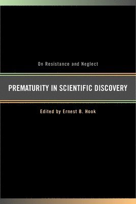 Ernest B. Hook - Prematurity in Scientific Discovery, Inbunden