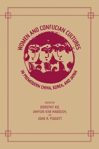bokomslag Women and Confucian Cultures in Premodern China, Korea, and Japan
