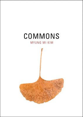 Myung Mi Kim - Commons, Häftad