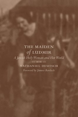 Nathaniel Deutsch - Maiden of Ludmir, Inbunden
