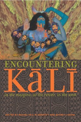 Rachel Fell McDermott, Jeffrey J. Kripal - Encountering Kali, Häftad